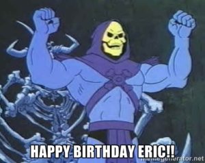 Happy Skeletor Birthday Eric